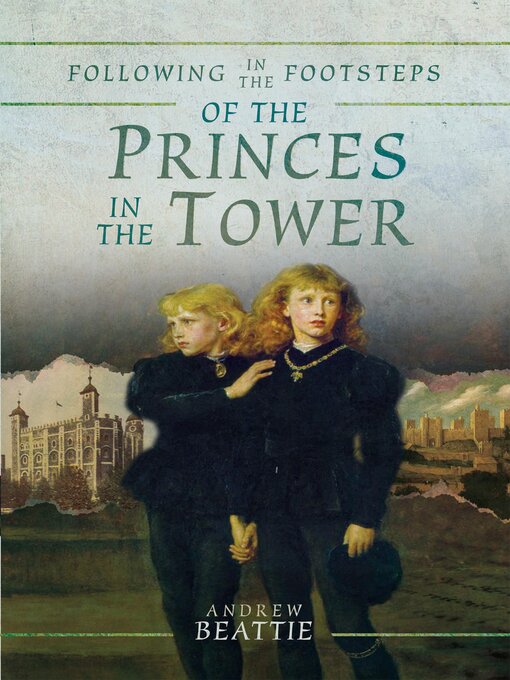 Title details for Following in the Footsteps of the Princes in the Tower by Andrew Beattie - Available
